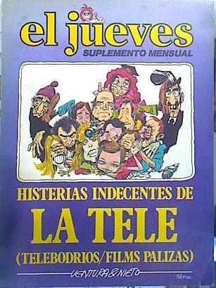 Histerias indecentes de la tele. (Telebodrios films palizas) | 140254 | Ventura, Enrique (Ventura)/Nieto, Miguel Ángel(Nieto Ventura)