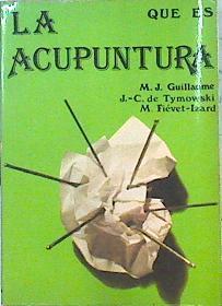 Que es la acupuntura | 141857 | Tymowski, Jean Claude/M Fievet Izard, M J Guillaume