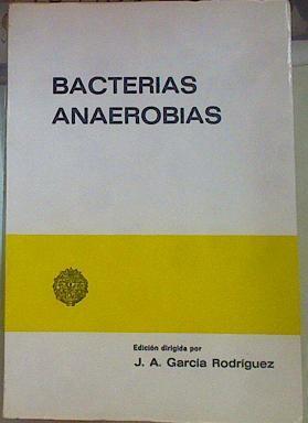 Bacterias Anaerobias Importancia Clínica y Microbiológica | 154485 | García Rodríguez, José Ángel/edición dirigida por