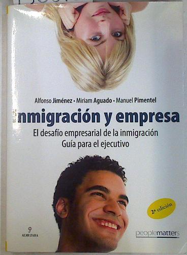 Inmigración y empresa: el desafío empresarial de la inmigración : guía para el ejecutivo | 130010 | Pimentel Siles, Manuel/Jiménez, Alfonso(Jiménez Fernández)/Aguado Hernández, Miriam