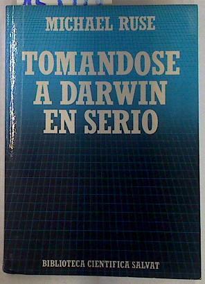 Tomándose a Darwin en serio | 129478 | Ruse, Michael