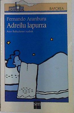 Adreilu lapurra | 131702 | Aramburu Irigoyen, Fernando/Fernando Aranburu, Asun Balzola ( Ilustradora)