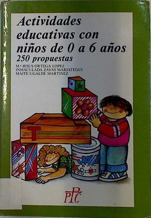 Actividades educativas con niños de 0 a 6 años | 128886 | Inmaculada Zayas, Mª Jesus Ortega Lopez/Maite Ugalde