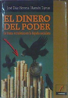 El Dinero Del Poder La Trama Económica En La España Socialista | 44302 | Herrera jJosé Díaz/ Tijeras Ramón