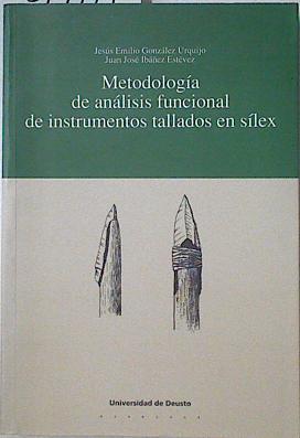 Metodología De Análisis Funcional De Instrumentos Tallados En Sílex | 59569 | González Urquijo Jesús Emilio/Juán José Ibáñez Estévez