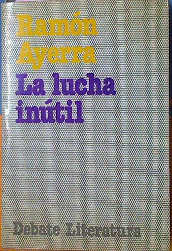 La Lucha Inutil | 11583 | Ayerra Alonso Ramon