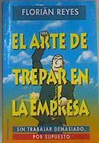 El arte de trepar en la empresa | 166353 | Reyes Robles, Florián