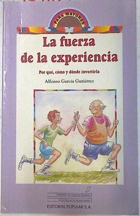 La fuerza de la experiencia: porqué, cómo y dónde invertirla | 73487 | García Gutiérrez, Alfonso