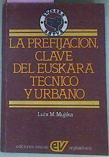 La Prefijación Clave Del Euskera Técnico Y Urbano | 55630 | Mujika Luix M