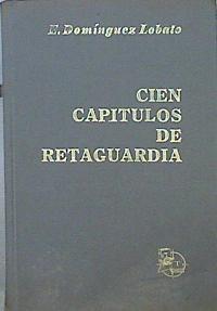 Cien Capítulos De Retaguardia (Alrededor De Un Diario) | 42682 | Domínguez Lobato E