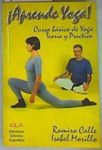 Aprende yoga Curso básico de yoga, en teoría y práctica | 157657 | Calle, Ramiro A./Morillo, Isabel