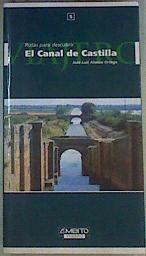 Rutas para descubrir el Canal de Castilla | 159381 | Alonso Ortega, José Luis