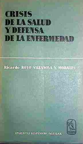 Crisis De La Salud Y Defensa De La Enfermedad | 40894 | Royo Villanova Y Morales, Ricardo