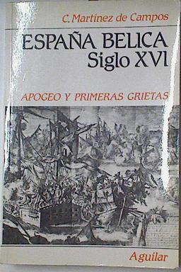 España Belica Siglo XVI Apogeo Y Primeras Grietas Segunda parte | 67614 | Martínez De Campos Carlos