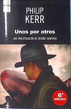 Unos por otros Una investigación de Bernie Gunther | 135775 | Kerr, Philip B. (1956- )