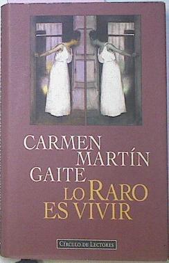 Lo Raro Es Vivir | 3996 | Martin Gaite Carmen