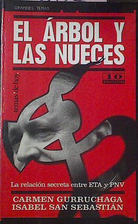 El Arbol Y Las Nueces. La Relacion Secreta Entre ETA Y PNV | 807 | San Sebastian Isabel/Carmen Gurruchaga