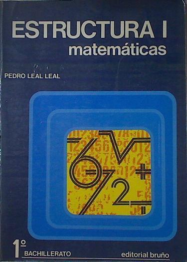 Estructura I Matemáticas 1 B. U. P. | 122778 | Leal Leal, Pedro