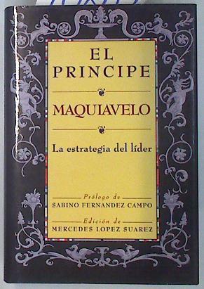 El Príncipe: la estrategia del líder | 70807 | Machiavelli, Niccolò/Maquiavelo