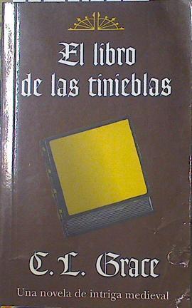 El libro de las tinieblas Una novela de intriga medieval | 119139 | C.L. Grace