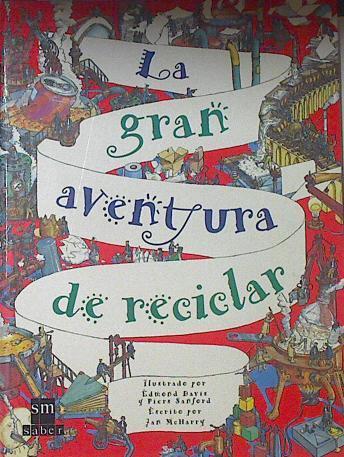 La gran aventura de reciclar | 121815 | Jan McHarry/Edmond Davis ( Ilustrador)/Piers Sanford ( Ilustrador)