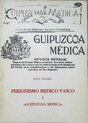 Periodismo Médico Vasco Tomo I Guipuzcoa Médica | 45473 | Granjel Luis S.