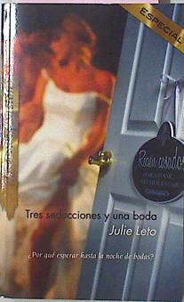 Tres seducciones y una boda | 33108 | Julie Leto