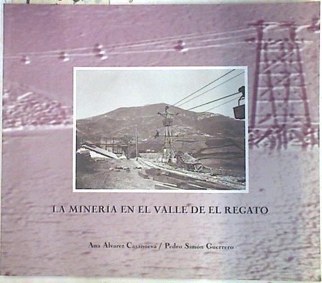 la mineria en el Valle del Regato | 72080 | Pedro Simon Guerrero, Ana Alvarez Casanueva