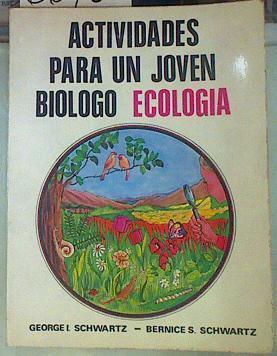 Actividades Para Un Joven Biólogo Ecología | 66725 | Schwartz George Y Bernice