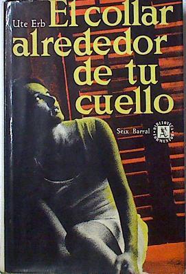 El collar alrededor de tu cuello Apuntes de una muchacha rebelde de la Alemania central | 124838 | Herb, Ute