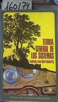 Teoría general de los sistemas. fundamentos, desarrollo, aplicaciones | 160174 | Bertalanffy, Ludwig von/Traducción del inglés de Juan Almela