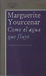 Como El Agua Que Fluye | 28807 | Yourcenar, Marguerite