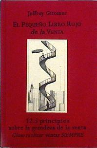 El pequeño libro rojo de la venta  : 12.5 principios sobre la grandeza de la venta. Cómo realizar ve | 144135 | Gitomer, Jeffrey