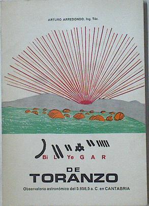 Bi-l-ye-g-a-r de Toranzo. Observatorio astronómico del 5. 858'5 a.c en Cantabria | 126213 | Arredondo González, Arturo
