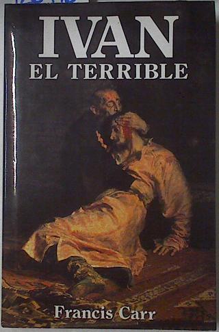 Iván el Terrible: fundador del estado ruso | 126416 | Carr, Francis