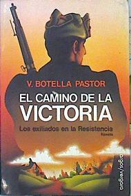 El Camino De La Victoria. Los Exiliados En La Resistencia. | 46193 | Botella Pastor