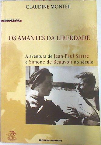 Os amantes da liberdade: A aventura de Jean-Paul Sartre e Simone de Beauvoir no século | 74233 | Monteil, Claudine