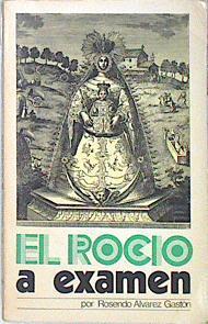 El Rocio a examen, Pasado presente y futuro de la Devoción Mariana Rociera | 138820 | Alvarez Gastón, Rosendo