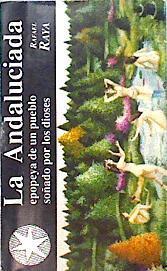 Andaluciada, la: epopeya de un pueblo soñado por los dioses | 117285 | Raya Rasero, Rafael