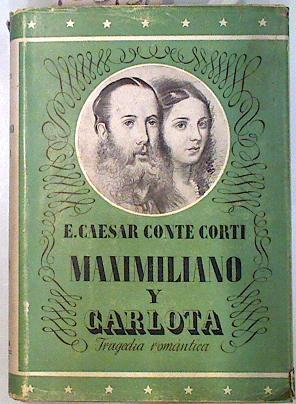 Maximiliano y Carlota Tragedia Romántica | 135131 | Conte Corti, Egon Caesar