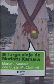 El largo viaje de Mariatu Kamara | 152653 | Kamara, Mariatu/McClelland, Susan