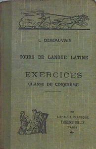 Cours de langue latine à l'usage de l'enseignement secondaire: exercices, classe de cinquième | 141412 | (Dir), Debeauvais Leon