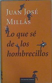 Lo que sé de los hombrecillos | 150158 | Millás, Juan José (1946- )