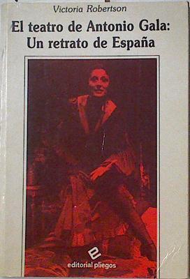 El teatro de Antonio Gala: un retrato de España | 123996 | Robertson, Victoria