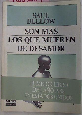 Son Mas Los Que Mueren De Desamor | 18795 | Bellow, Saul