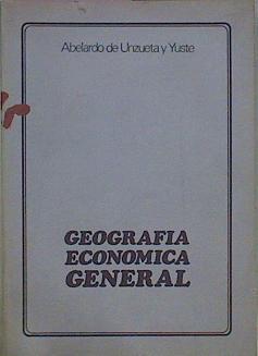 Geografia Económica General | 62535 | Unzueta Y Yuste Abelardo