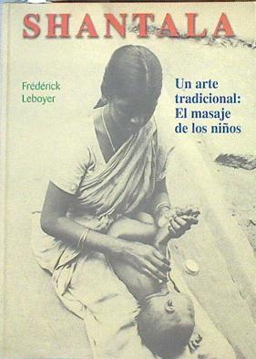 Shantala Un arte tradicional el masaje de los niños | 132683 | Léboyer, Frédérick