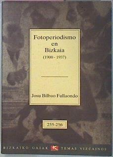 Fotoperiodismo en Bizkaia 1900-1937 ( Vizcaya) | 77316 | Josu Bilbao Fullaondo