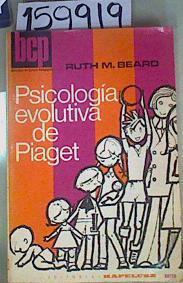 Psicologia Evolutiva de Piaget | 159919 | Ruth M.Beard