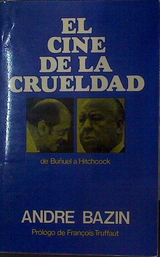 El Cine de la crueldad, de Buñuel a Hitchcock | 118678 | Bazin, André